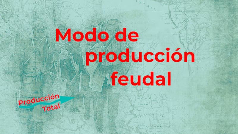 Modo de producción feudal: clases sociales y sus principales características